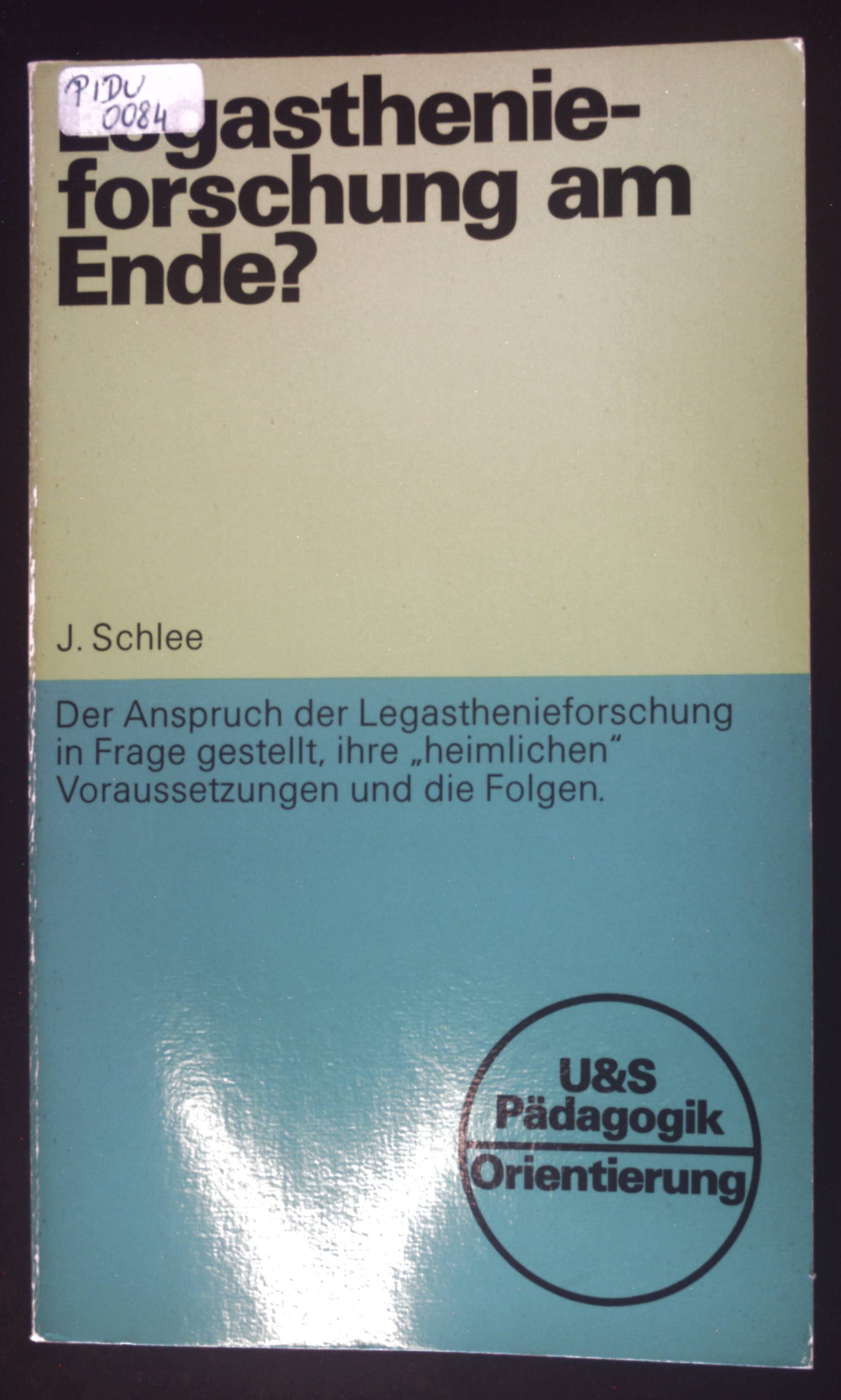 Legasthenieforschung am Ende?. U & S Pädagogik : Orientierung - Schlee, Jörg