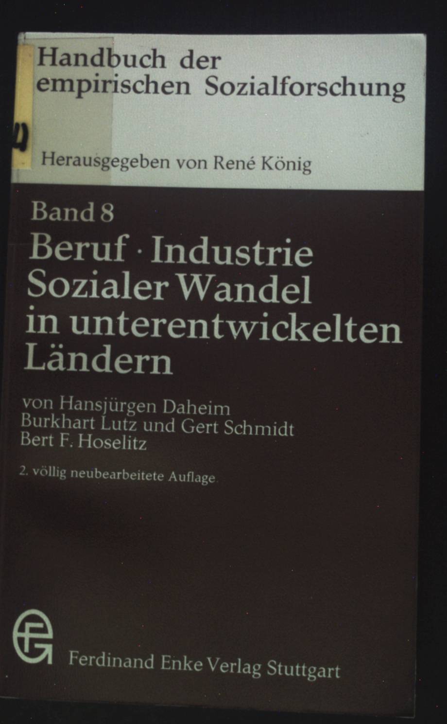 Beruf, Industrie, sozialer Wandel in unterentwickelten Ländern. Handbuch der empirischen Sozialforschung; Bd. 8., - Daheim, Hansjürgen und Rene König