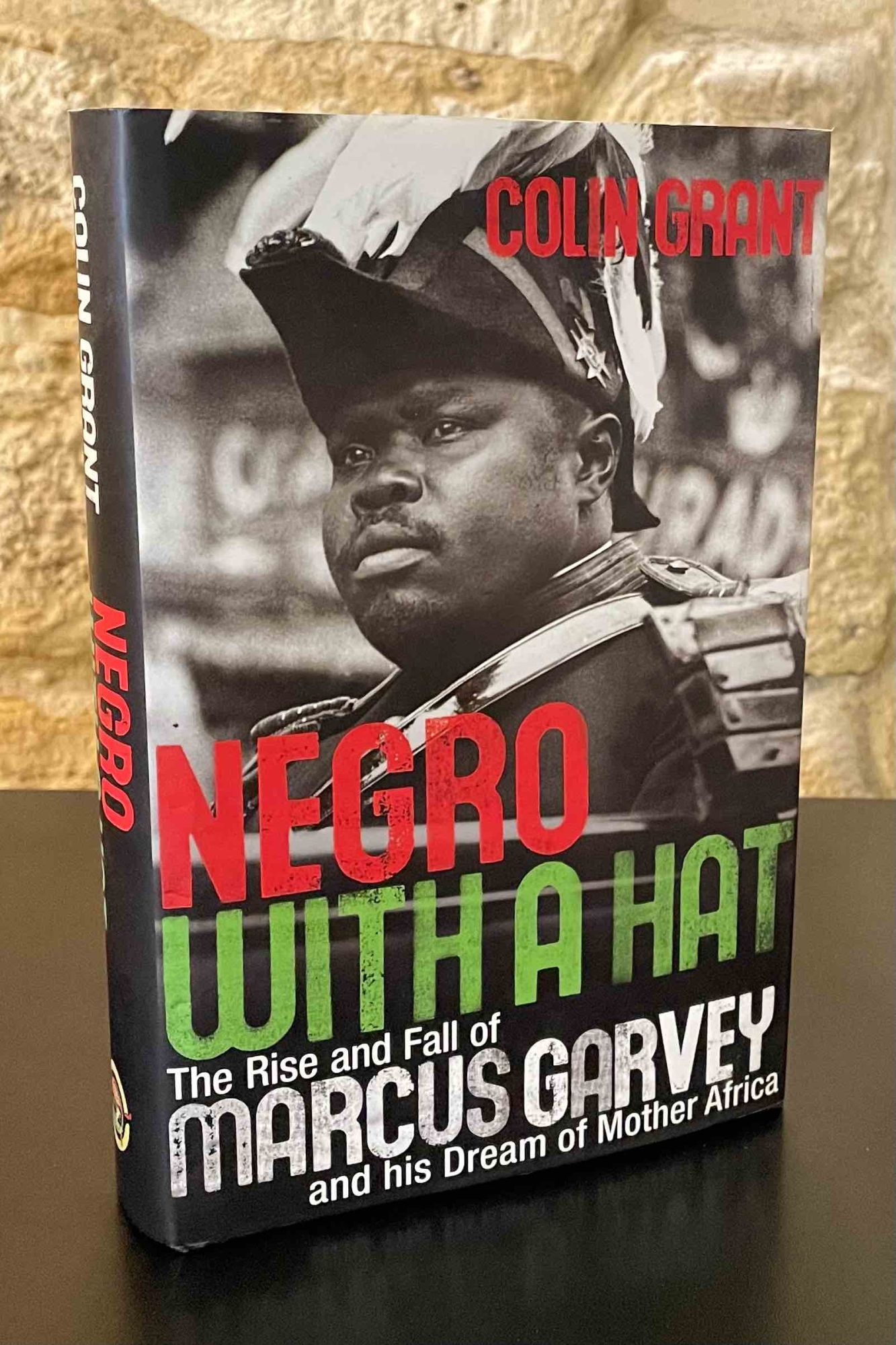 Negro with a Hat _ The Rise and Fall of Marcus Garvey and his Dream of Mother Africa - Grant, Colin