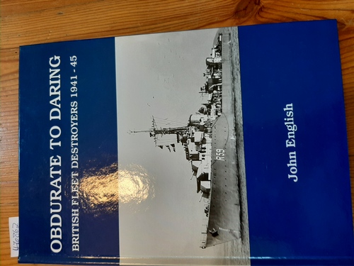 Obdurate to Daring: British Fleet Destroyers 1941-45 - English, John
