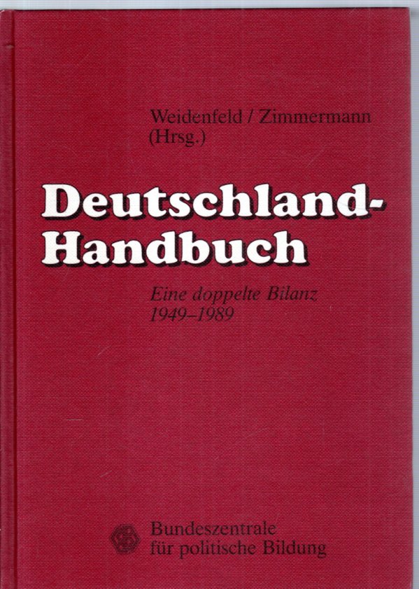 Deutschland - Handbuch. Eine doppelte Bilanz 1949-1989 - Weidenfeld / Zimmermann