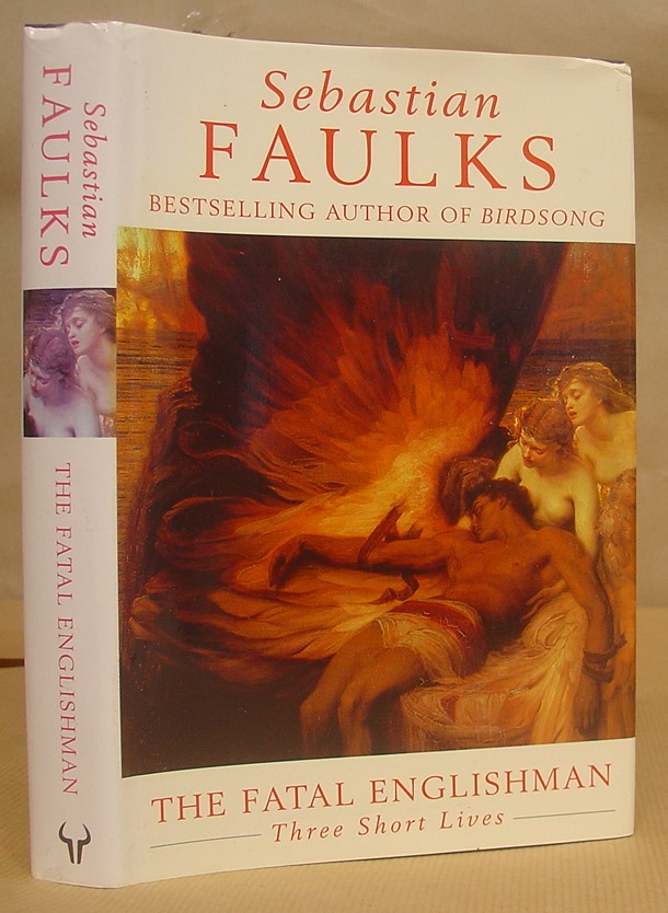 The Fatal Englishman - Three Short Lives - Faulks, Sebastian