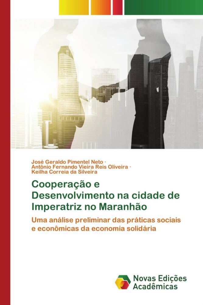 Cooperação e Desenvolvimento na cidade de Imperatriz no Maranhão - José Geraldo Pimentel Neto|Antônio Fernando Vieira Reis Oliveira|Keilha Correia da Silveira