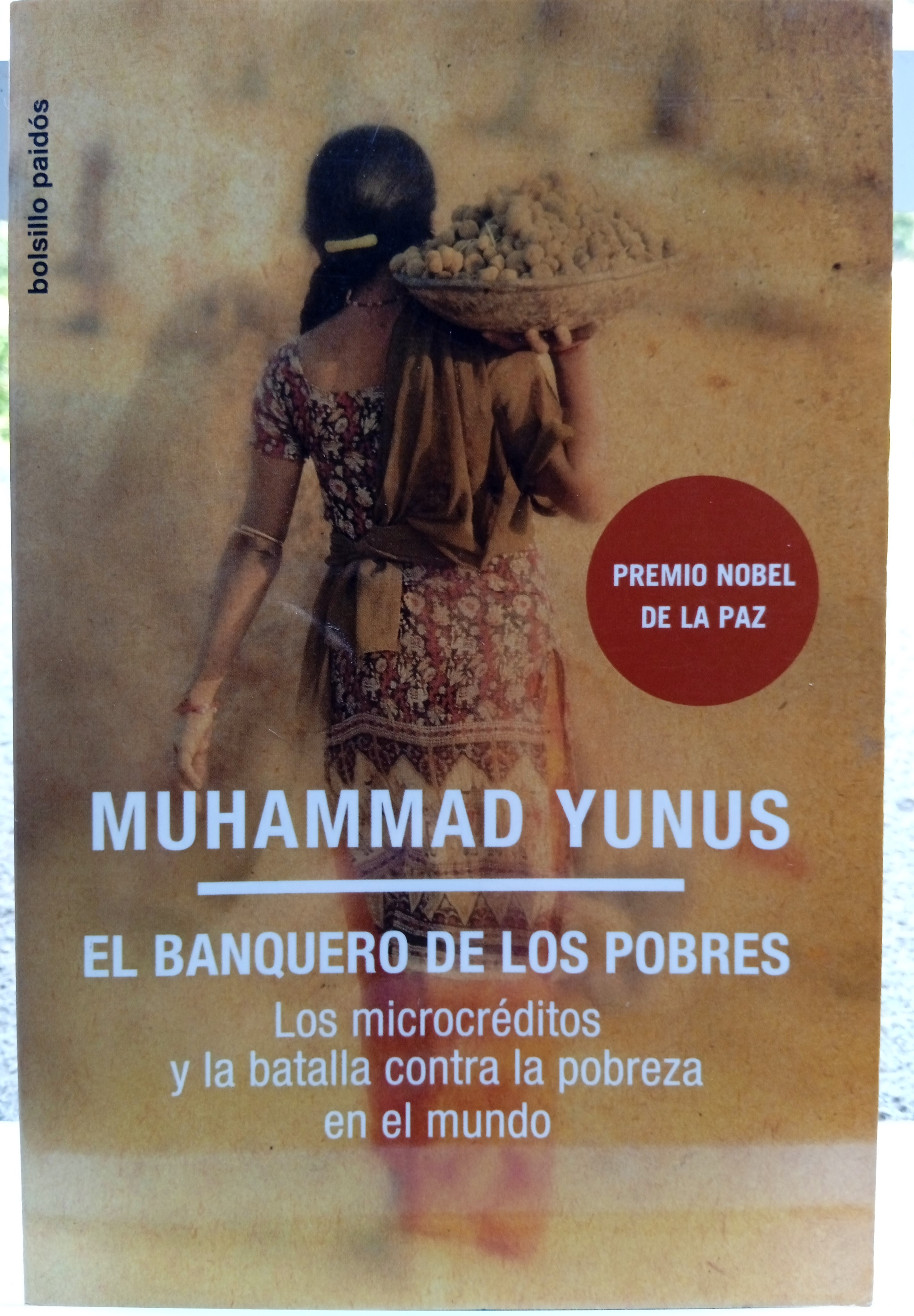 El banquero de los pobres: Los microcréditos y la batalla contra la pobreza en el mundo (Bolsillo Paidós) - Yunus, Muhammad