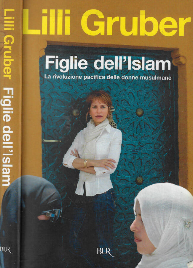 Figlie dell'Islam La rivoluzione pacifica delle donne musulmane - Lilli Gruber