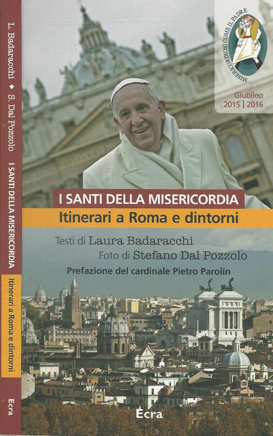 I Santi della Misericordia Itinerari a Roma e dintorni - Laura Badaracchi Stefano Dal Pozzolo
