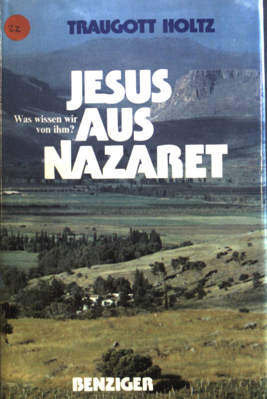 Jesus aus Nazaret : Was wissen wir von ihm?. - Holtz, Traugott