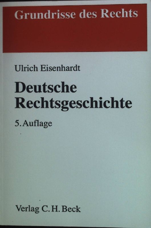 Deutsche Rechtsgeschichte. Grundrisse des Rechts - Eisenhardt, Ulrich