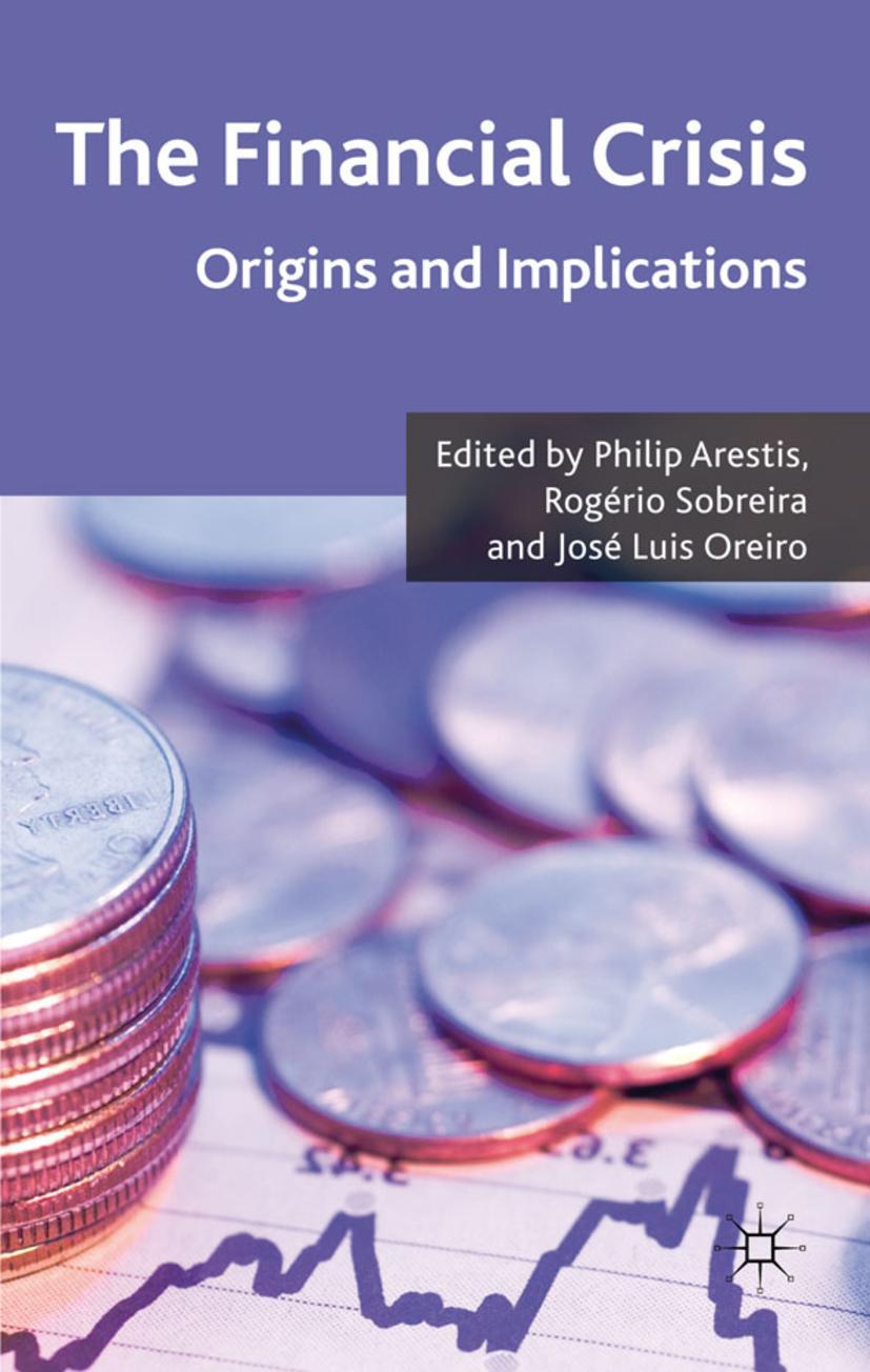 The Financial Crisis: Origins and Implications - Arestis, Philip|Sobreira, Rogerio|Oreiro, José Luis