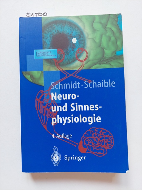 Neuro- und Sinnesphysiologie : mit 12 Tabellen. Robert F. Schmidt ; Hans-Georg Schaible (Hrsg.). Mit Beitr. von N. Birbaumer . / Springer-Lehrbuch - Schmidt, Robert F. (Herausgeber) und Niels-Peter (Mitwirkender) Birbaumer