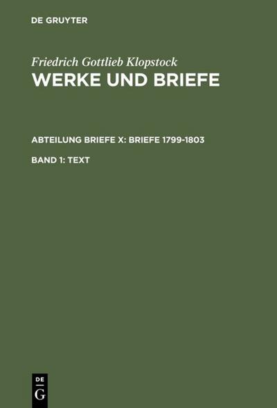 Friedrich Gottlieb Klopstock: Werke und Briefe. Abteilung Briefe X: Briefe 1799-1803 Text. Tl.1 - Friedrich Gottlieb Klopstock