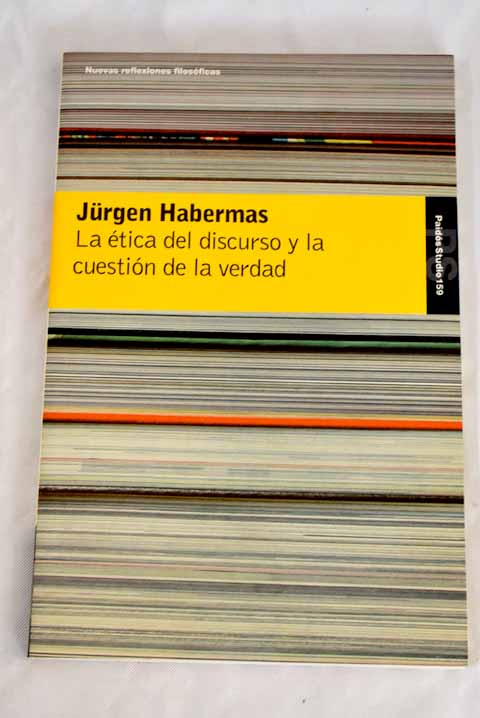 La ética del discurso y la cuestión de la verdad - Habermas, Jurgen