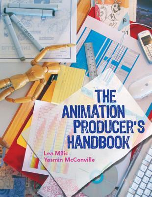 The Animation Producer\\ s Handboo - Milic, Lea|Mcconville, Yasmin