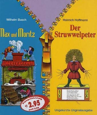 Max und Moritz/Der Struwwelpeter - Wilhelm Busch und Hoffmann Heinrich