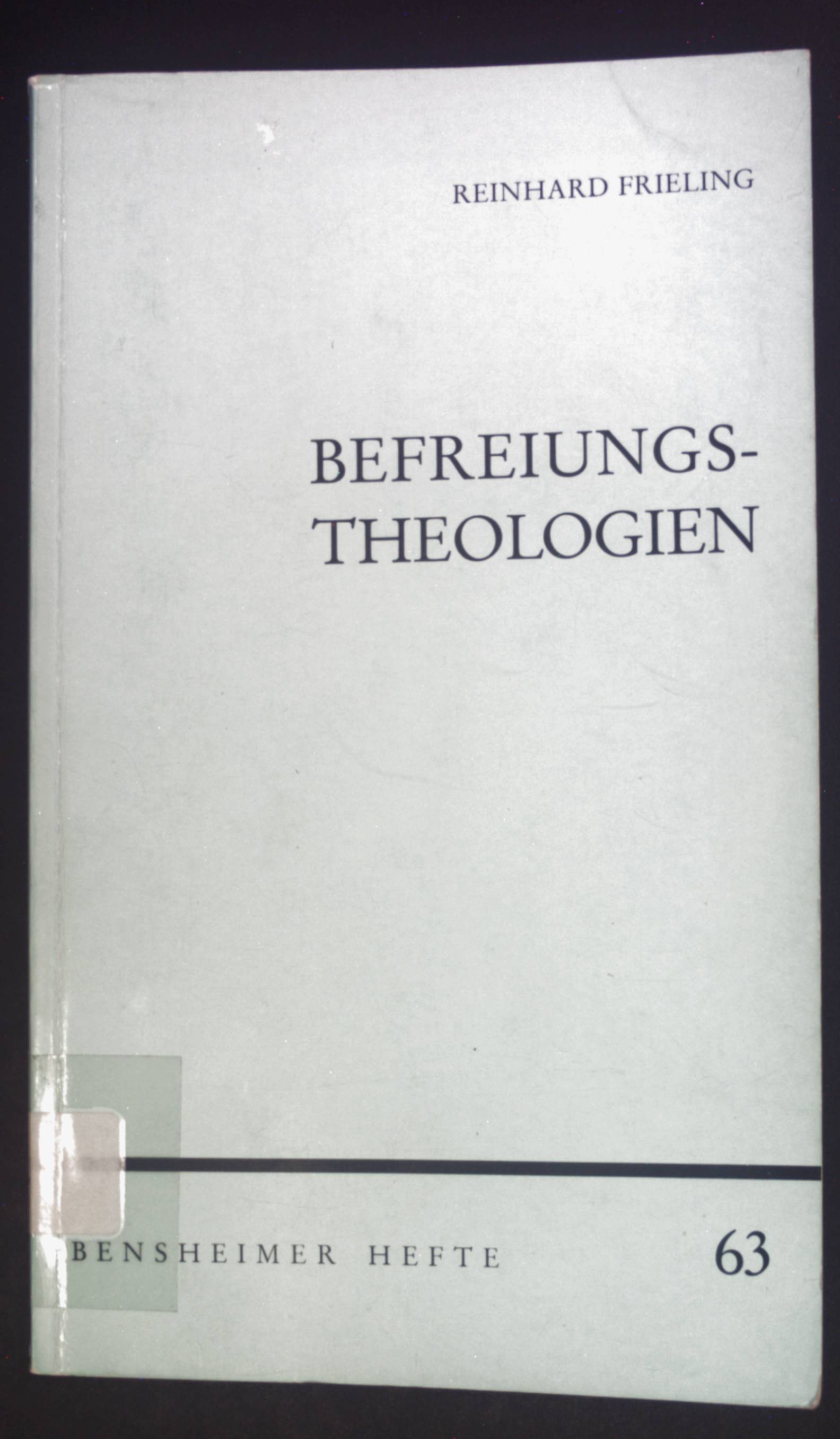 Befreiungstheologien : Studien zur Theologie in Lateinamerika. Bensheimer Hefte ; H. 63 - Frieling, Reinhard