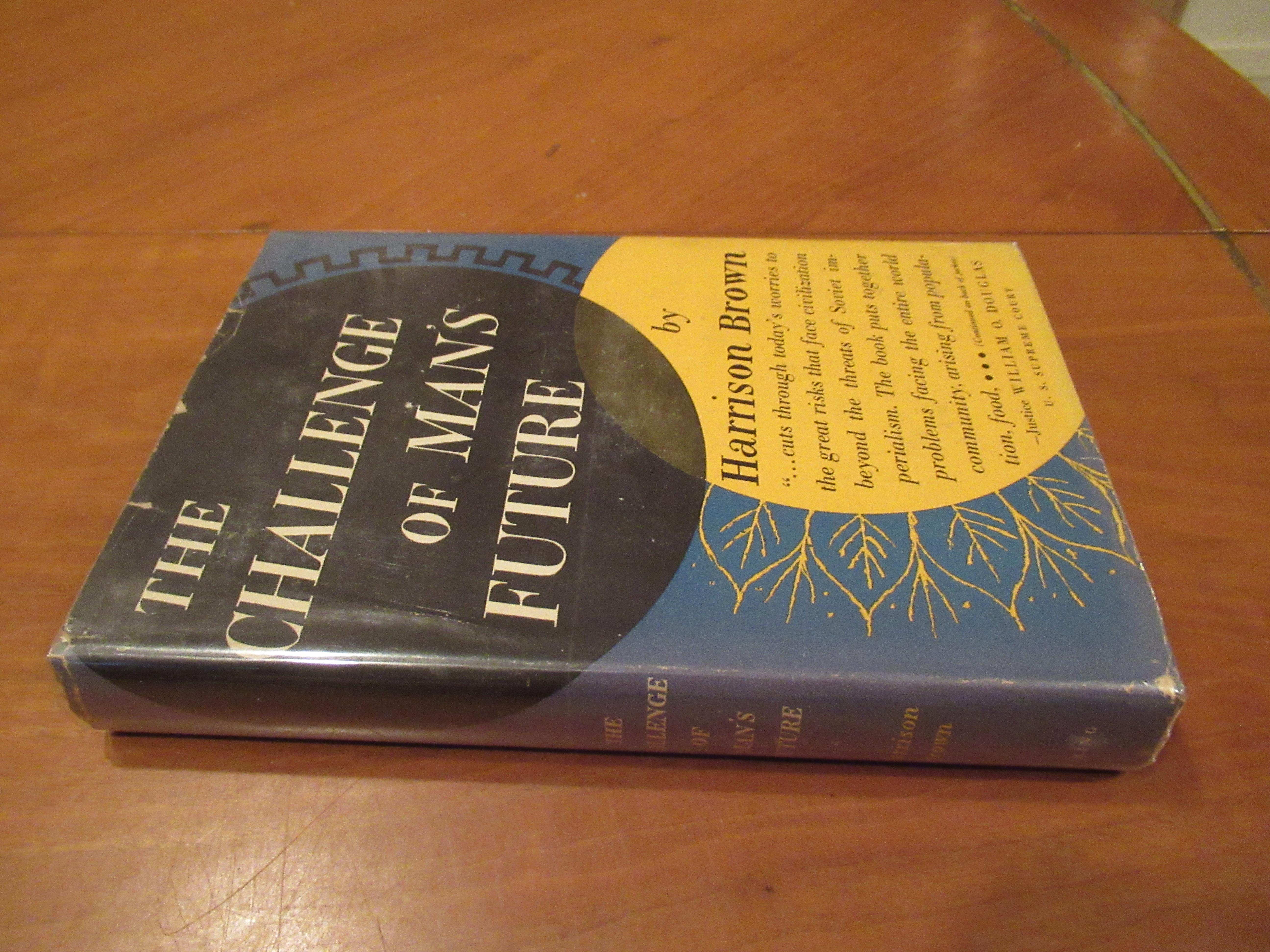 The Challenge Of Man's Future Brown, Harrison; Dust Jacket Blurbs By William O. Douglas, Robert M. Hutchins, Paul B. Sears, Harold C. Urey, Albert Ei