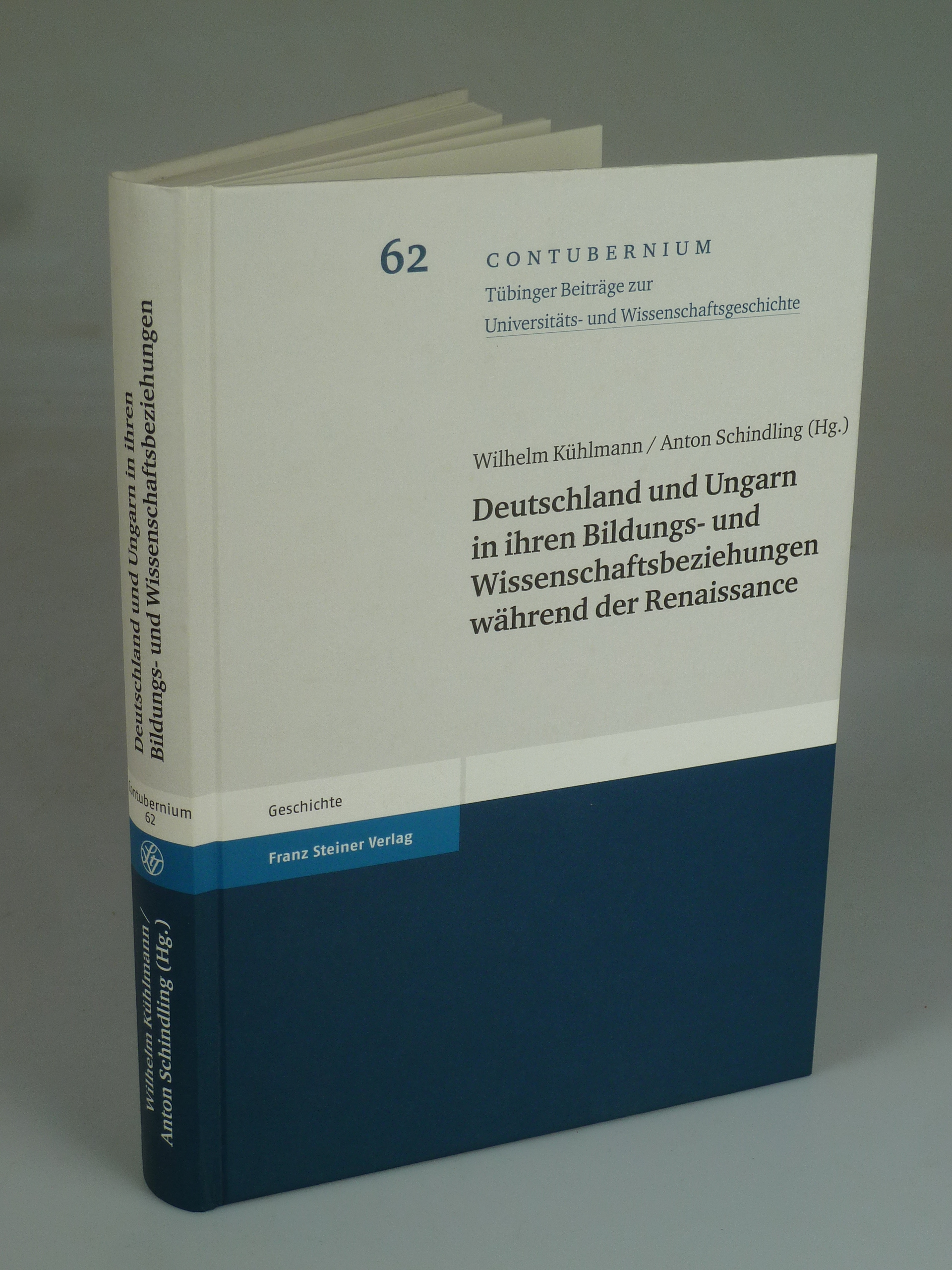 DEutschland und Ungarn in ihren Bildungs- und Wissenschaftsbeziehungen während der Renaissance. - KÜHLMANN, WILHELM U. ANTON SCHINDLING (HRSG.).