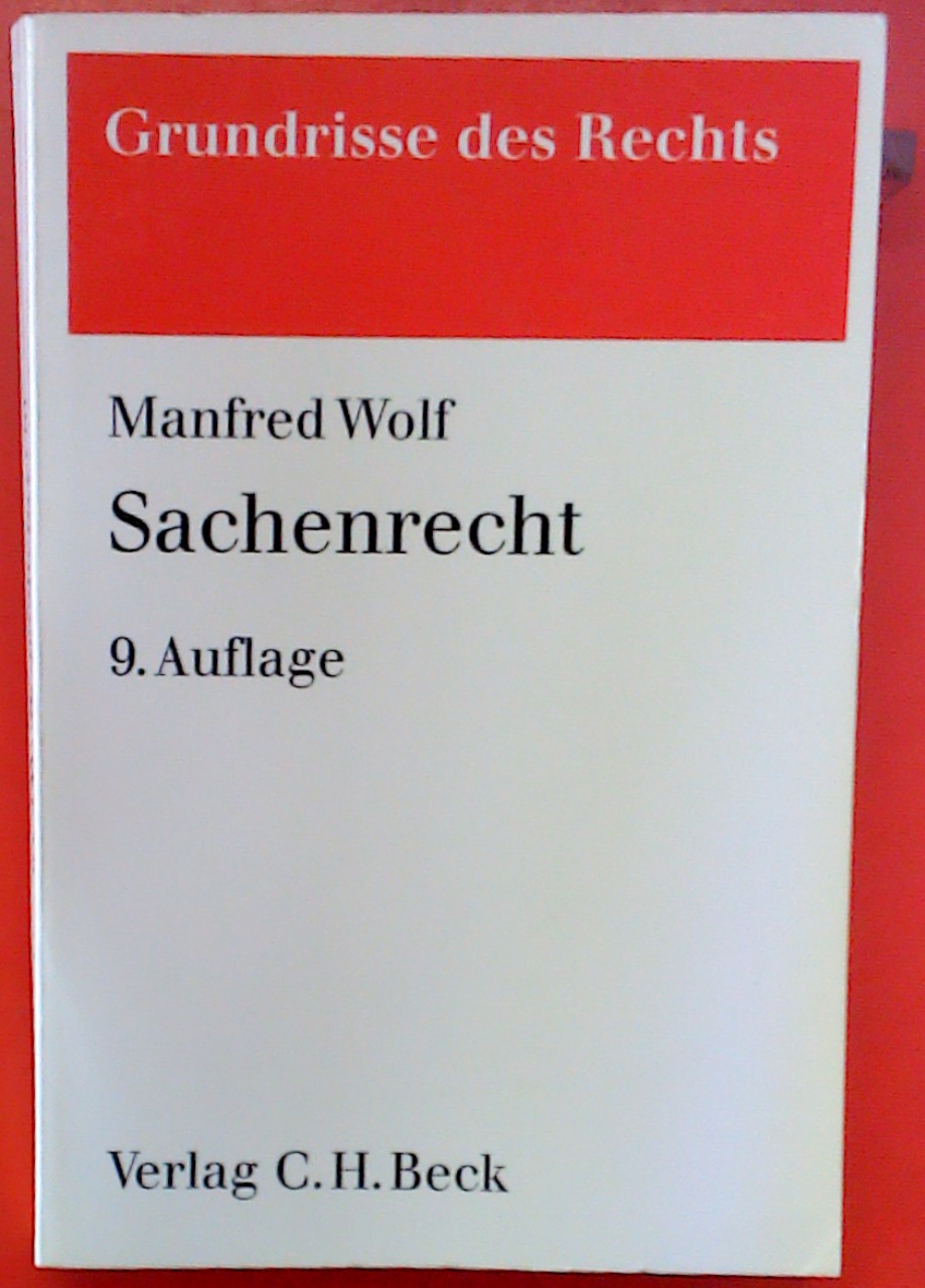 Sachenrecht. 9. Auflage. (Grundrisse des Rechts) - Manfred Wolf