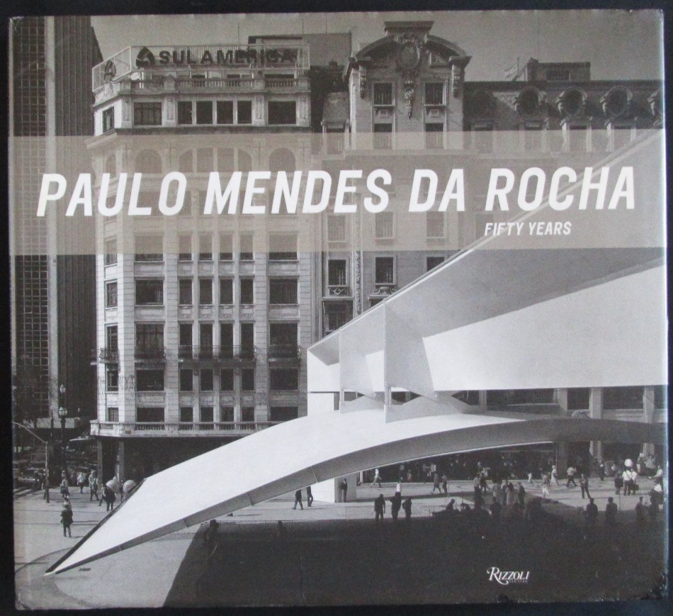 Paulo Mendes da Rocha: Fifty Years Projects 1957- 2007 - Paulo Mendes da Rocha