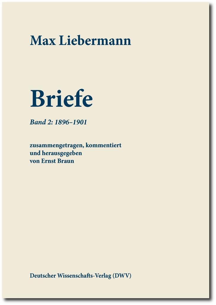 Max Liebermann: Briefe, Band 2: 1896-1901 - Liebermann, Max