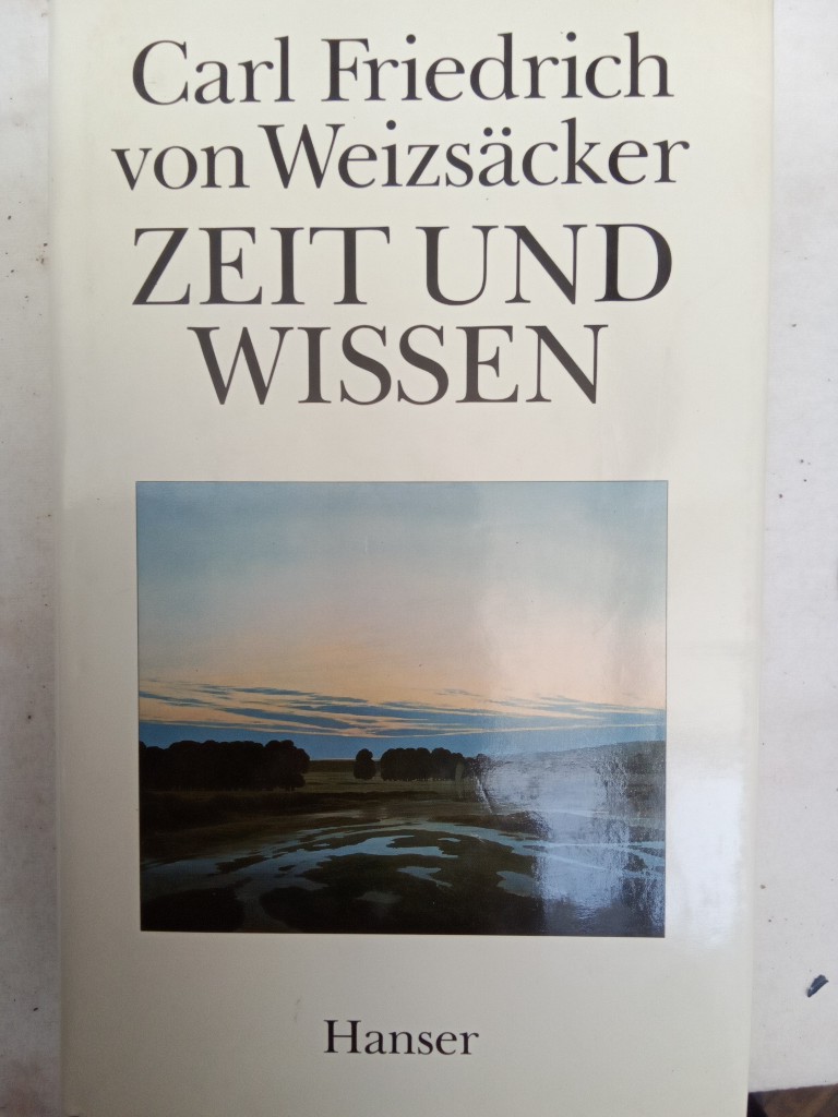 Zeit und Wissen - von Weizsäcker, Carl Friedrich