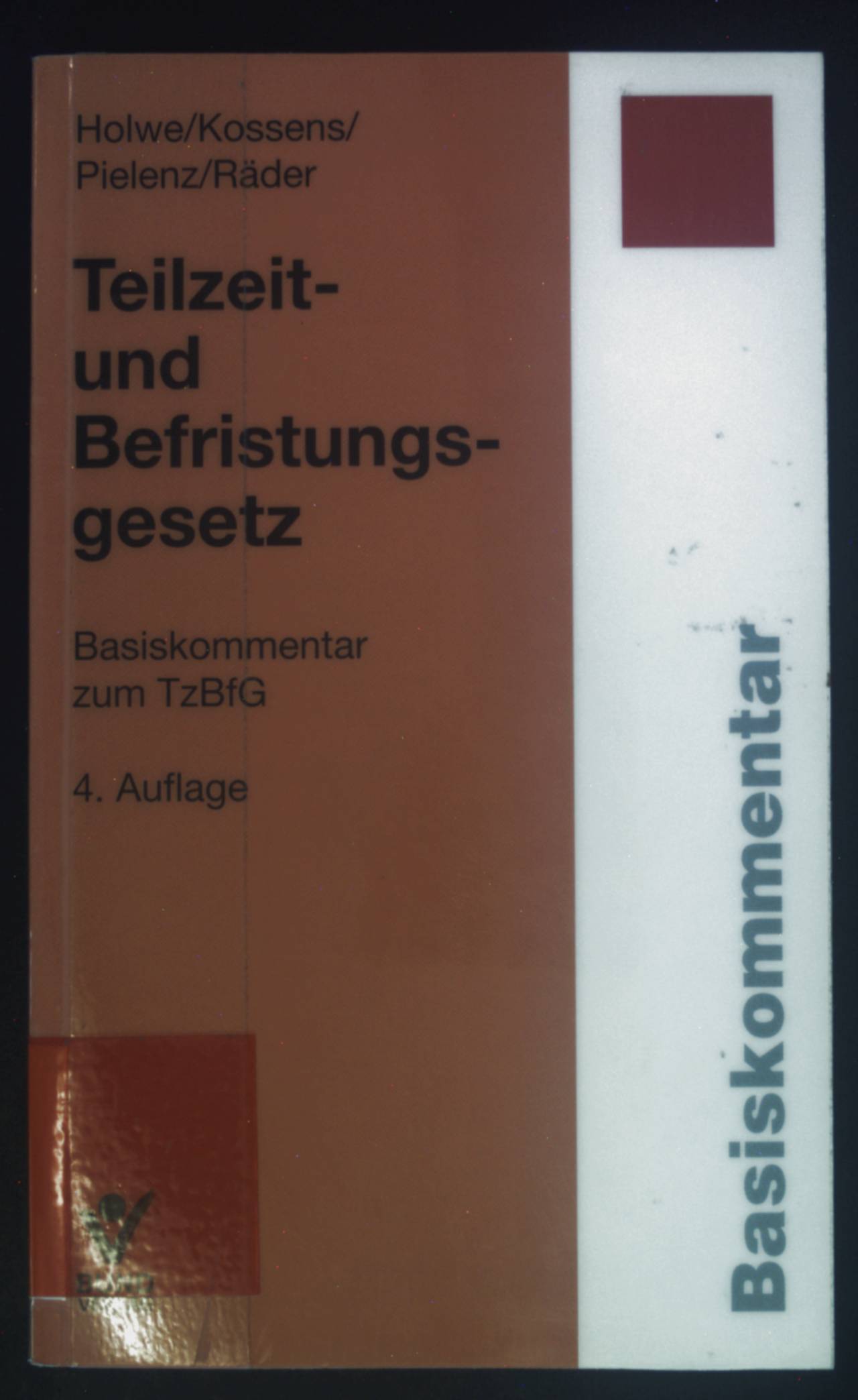 Teilzeit- und Befristungsgesetz : Basiskommentar zum TzBfG. Basiskommentar - Holwe, Joachim, Evelyn Räder und Michael Kossens