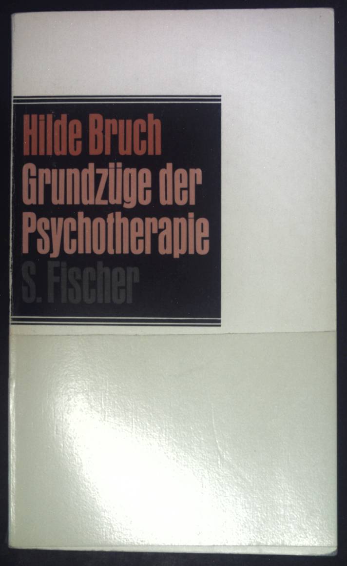 Grundzüge der Psychotherapie. - Bruch, Hilde