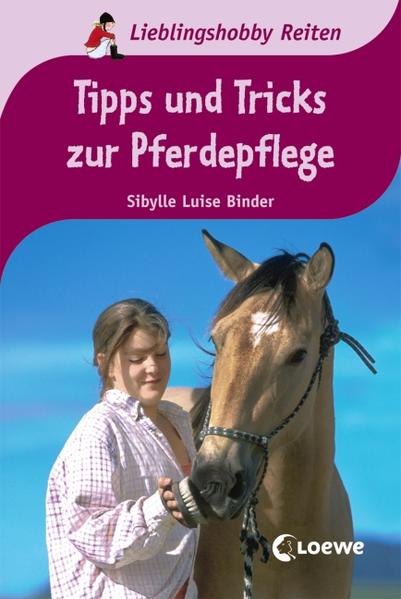 Tipps und Tricks zur Pferdepflege (Lieblingshobby Reiten) - Sibylle Luise, Binder