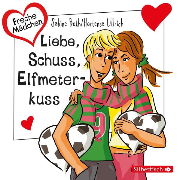 Freche Mädchen: Liebe, Schuss, Elfmeterkuss: 1 CD - Ullrich, Hortense und Sabine Both