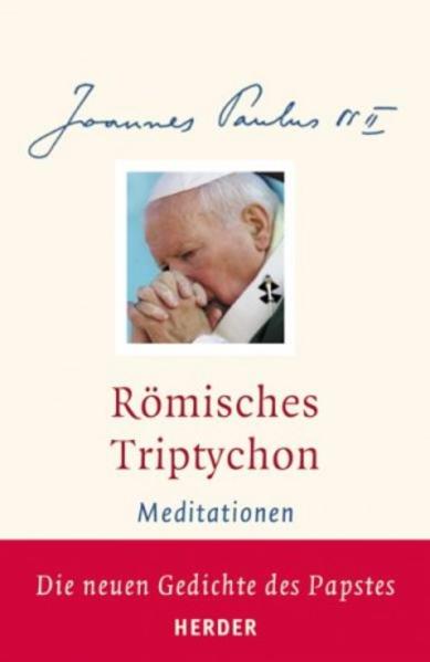 Römisches Triptychon: Meditationen. Die neuen Gedichte des Papstes - Johannes Paul II, Papst