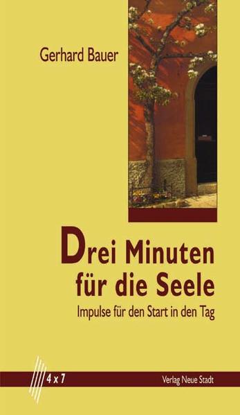 Drei Minuten für die Seele: Impulse für den Start in den Tag (4 x 7) - Bauer, Gerhard