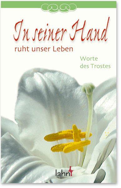 In seiner Hand ruht unser Leben: Worte des Trostes - Gerhardt, Alfons