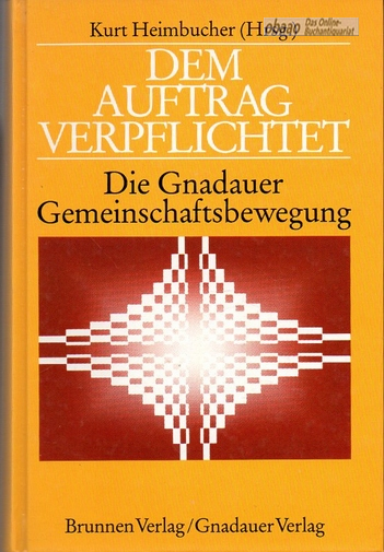 Dem Auftrag verpflichtet. Die Gnadauer Gemeinschaftsbewegung - Kurt Heimbucher (Hrsg.)