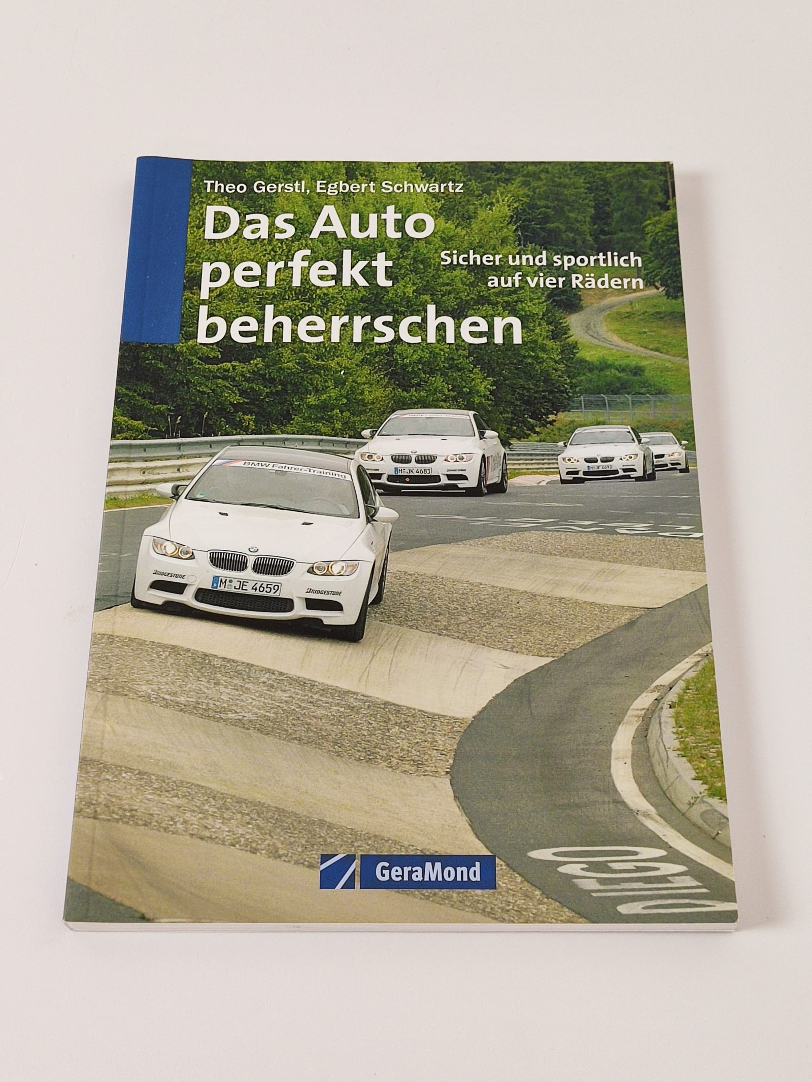 Das Auto perfekt beherrschen. Sicher und sportlich auf vier Rädern - Gerstl, Theo und Egbert Schwarz