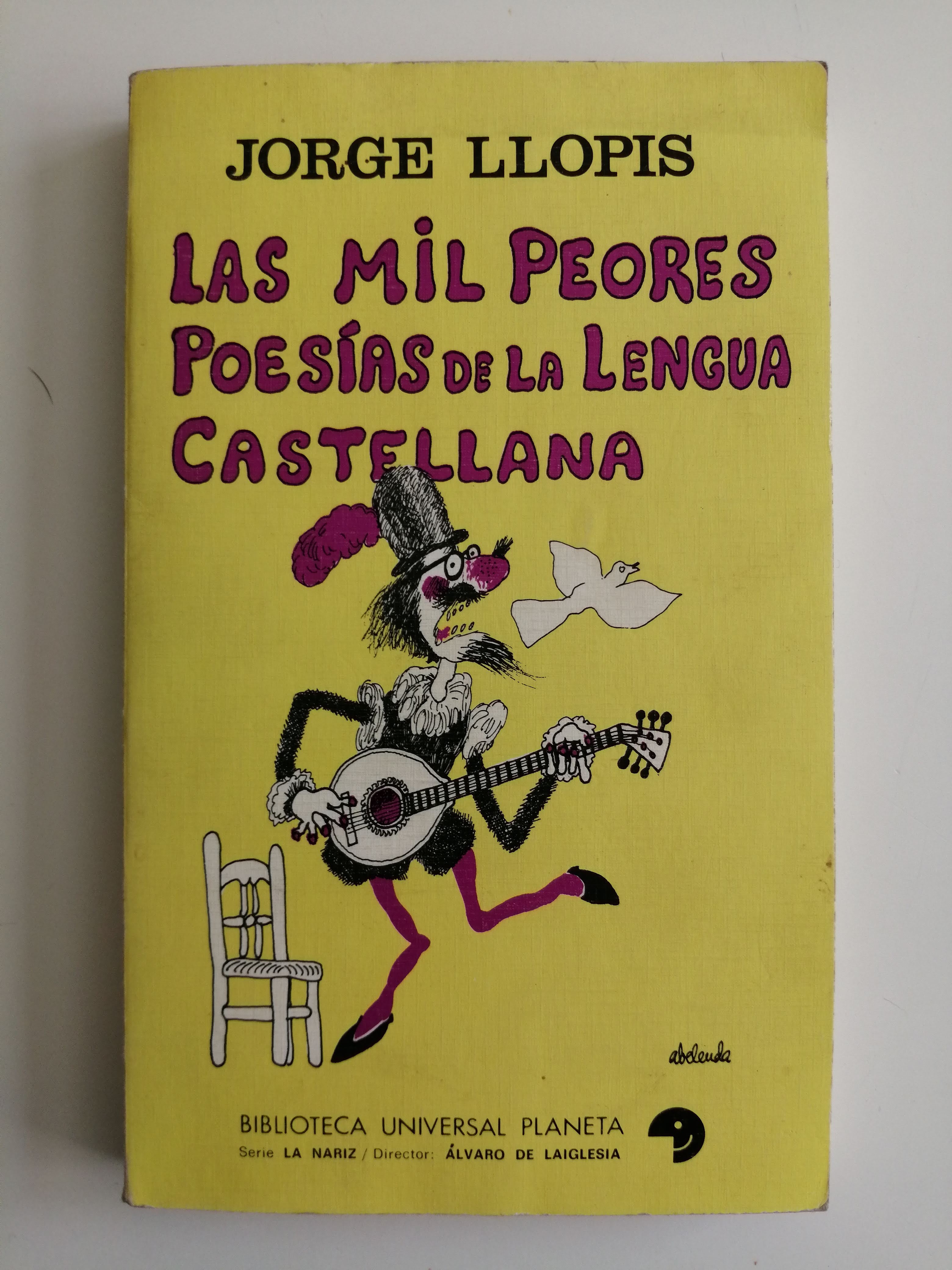 Las mil peores poesías de la lengua castellana : con nociones de gramática histórica, rudimentos de retórica y poética y un falso florilegio de poetas laureados / por el bachiller don Jorge Llopis - Llopis, Jorge (1919-1976)