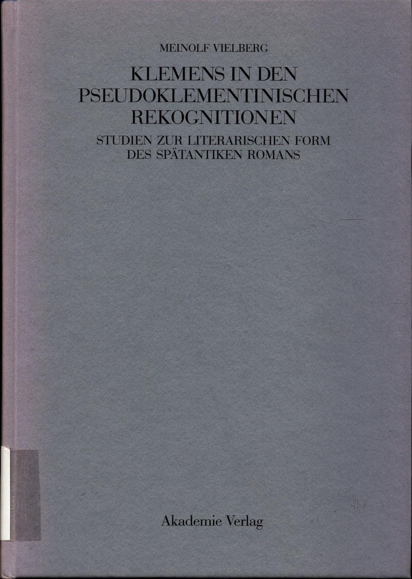 Klemens in den pseudoklementinischen Rekognitione Studien zur literarischen Form des spätantiken Romans - Vielberg, Meinolf