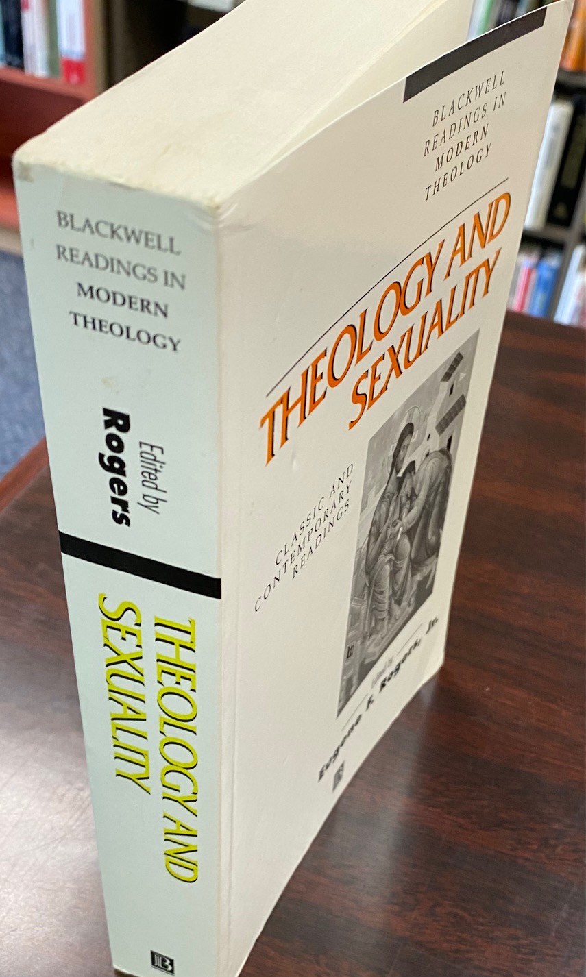 Theology and Sexuality: Classic and Contemporary Readings (Blackwell Readings in Modern Theology) - Editor-Eugene F. Rogers, Jr.