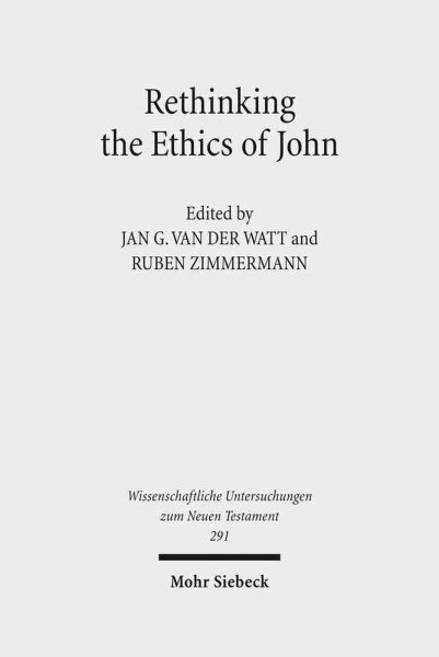 Rethinking the Ethics of John : Implicit Ethics in the Johannine Writings: Kontexte und Normen neutestamentlicher Ethik / Contexts and Norms of New Testament Ethics - Van Der Watt, Jan G. (EDT); Zimmermann, Ruben (EDT)