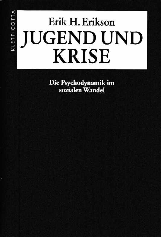 Jugend und Krise : die Psychodynamik im sozialen Wandel. Aus dem Engl. übers. von Marianne von Eckardt-Jaffé. - Erikson, Erik H.