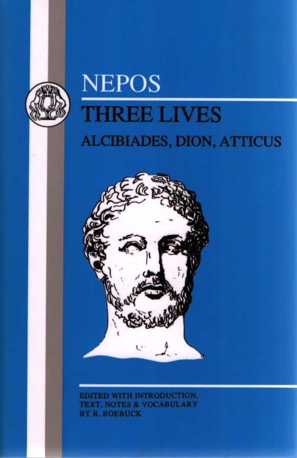 Nepos: Three Lives. Alcibiades, Dion and Atticus. - Roebuck, R. (ed.)