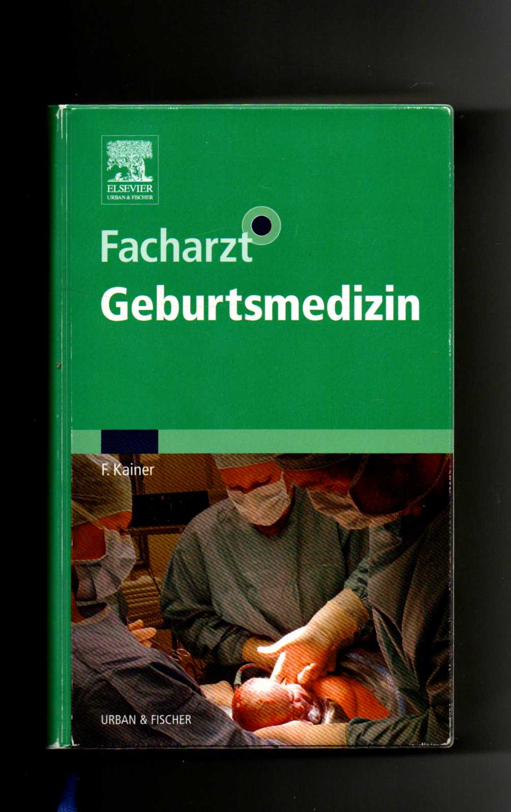 Franz Kainer, Facharzt Geburtsmedizin / ohne CD-Rom / Facharztwissen - Kainer, Franz (Mitwirkender) und Michael (Mitwirkender) Abou-Dakn