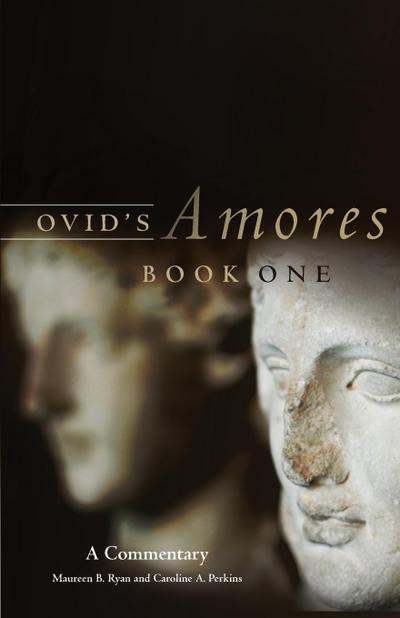 Ovid's Amores, Book One : A Commentary - Maureen B. Ryan