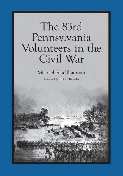 The 83rd Pennsylvania Volunteers in the Civil War - Michael Schellhammer