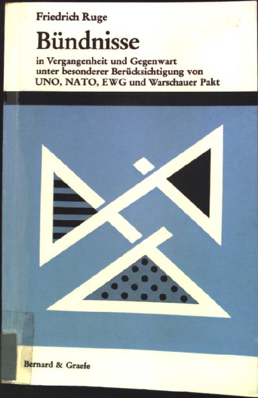 Bündnisse in Vergangenheit und Gegenwart unter besonderer Berücksichtigung von UNO, NATO, EWG und Warschauer Pakt. - Ruge, Friedrich