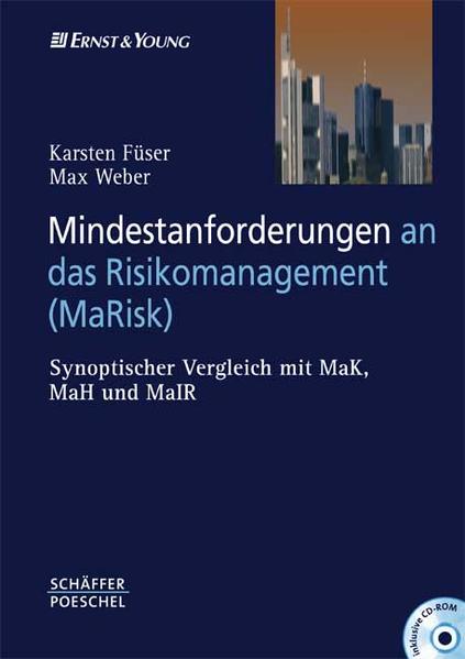 Mindestanforderungen an das Risikomanagement (MaRisk): Synoptischer Vergleich mit MaK, MaH und MaIR - Füser, Karsten und Max Weber