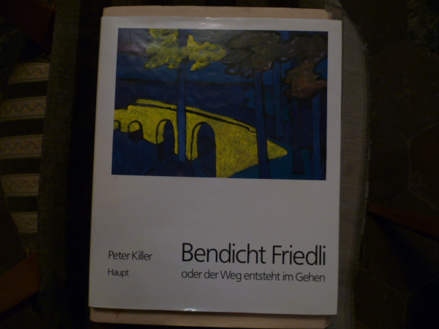 Bendicht Friedli, oder, Der Weg entsteht im Gehen (German Edition) - Killer, Peter