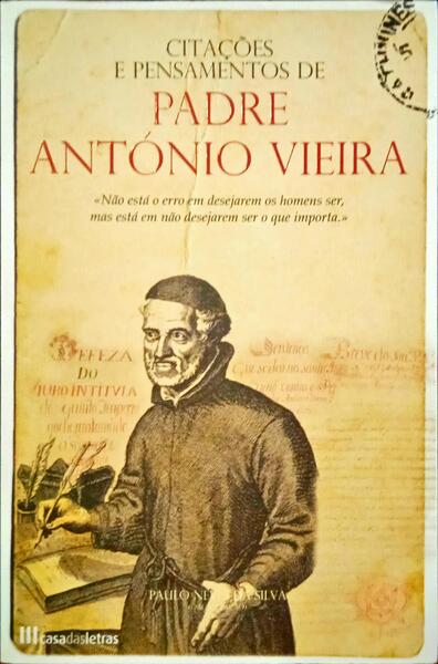 CITAÇÕES E PENSAMENTOS DE PADRE ANTÓNIO VIEIRA. - VIEIRA. (Padre António)