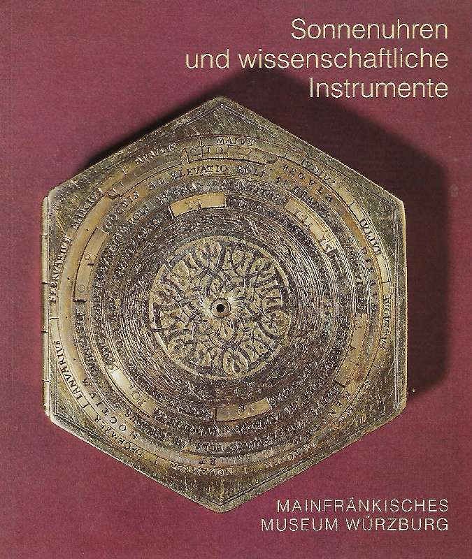 Sonnenuhren und wissenschaftliches Instrumente. [Katalog zur Ausstellung im Mainfränkischen Museum Würzburg]. - Wagner, Gerhard G