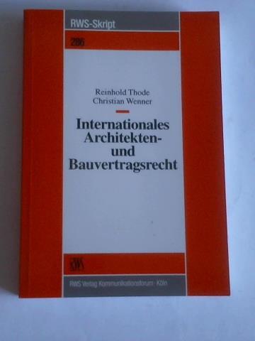 Internationales Architekten- und Bauvertragsrecht - Thode, Reinhold, Wenner, Christian