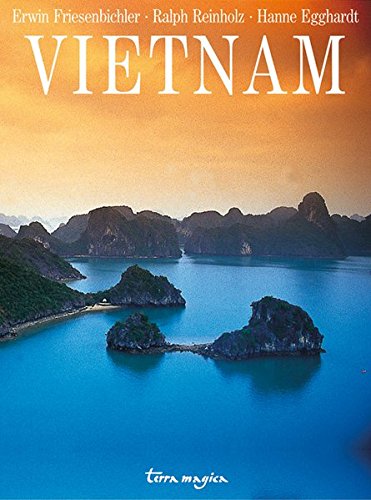 Vietnam. Erwin Friesenbichler ; Ralph Reinholz ; Hanne Egghardt / Terra magica - Friesenbichler, Erwin (Mitwirkender), Ralph (Mitwirkender) Reinholz und Hanne (Mitwirkender) Egghardt